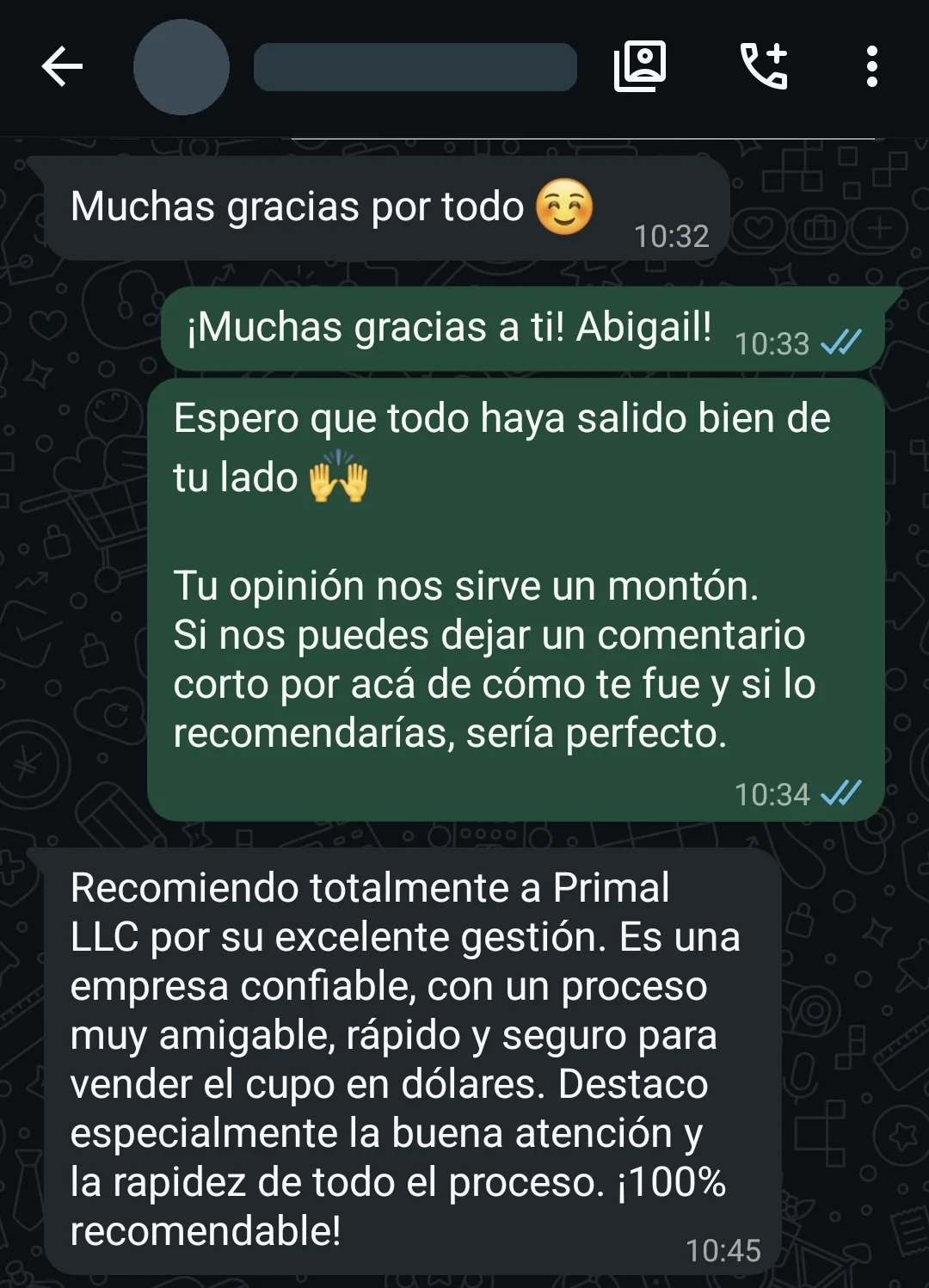 Conversación de WhatsApp con una clienta de EnPesos. Escribe: Recomiendo totalmente a Primal LLC por su excelente gestión. Es una empresa confiable, con un proceso muy amigable, rápido y seguro para vender el cupo en dólares. Destaco especialmente la buena atención y la rapidez de todo el proceso. ¡100% recomendable!